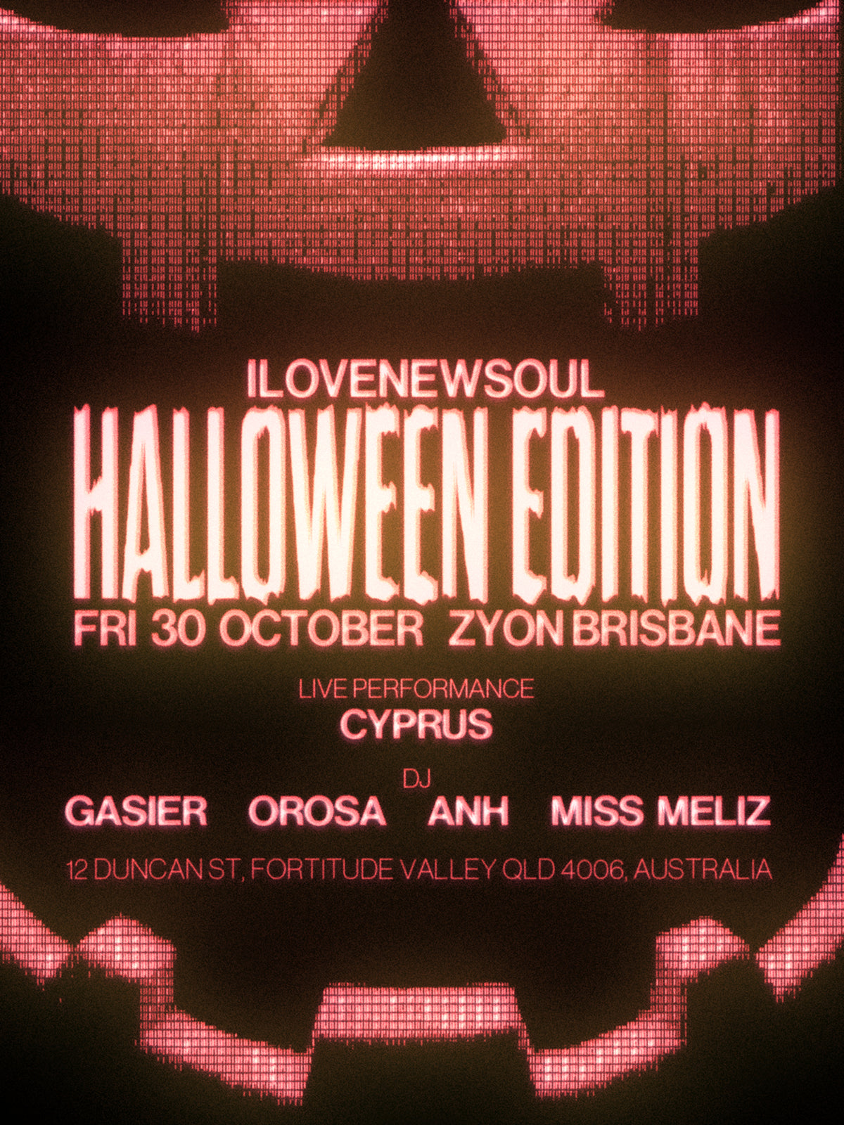 ILOVENEWSOUL Halloween Edition poster: Fri 30 October at ZYON Brisbane, live performance by CYPRUS, DJs GASIER, OROSA, ANH and MISS MELIZ